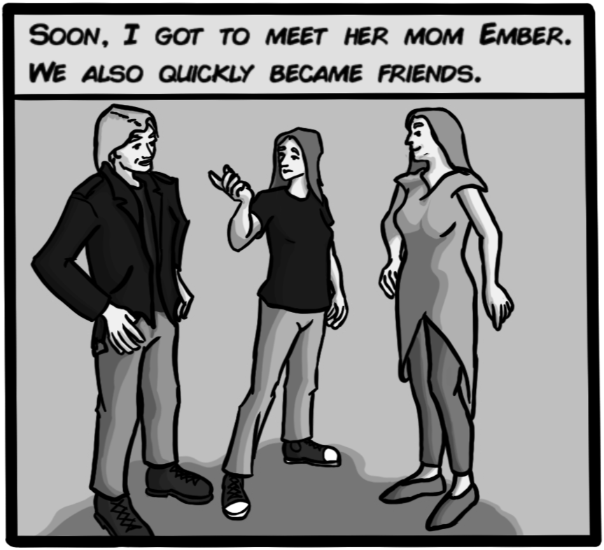 Soon, I got to meet her mom Ember. We also quickly became friends.