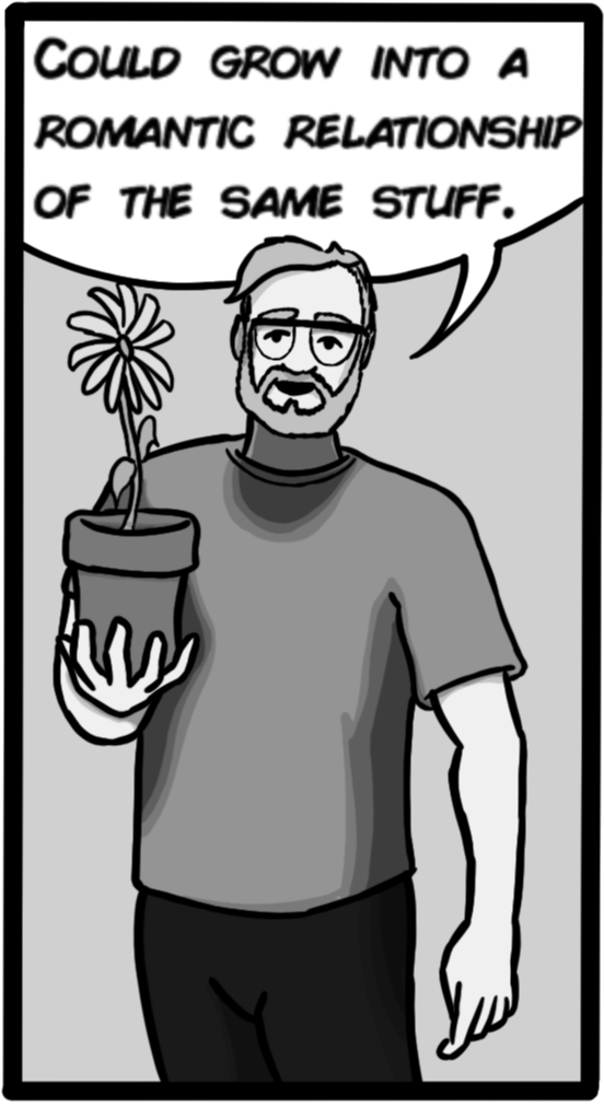 Could grow into a romating relationship of the same stuff.