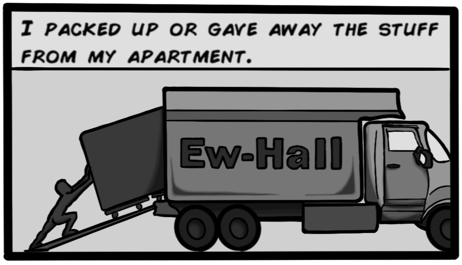 I packed up or gave away the stuff from my apartment.