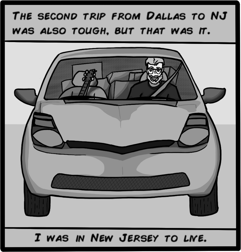 The second trip from Dallas to NJ was also tough, but that was it. I was in New Jersey to live.