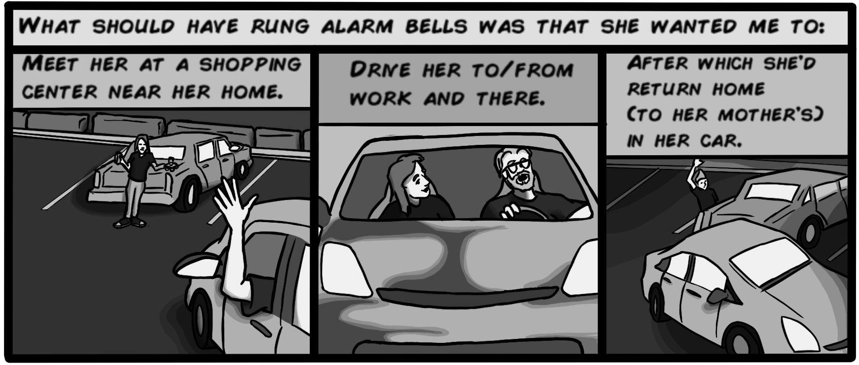 After which she'd return home (to her mother's) in her car.