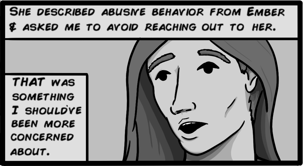 She described abusive behavior from Ember & asked me to avoid reaching out to her. THAT was something I should've been more concerned about.
