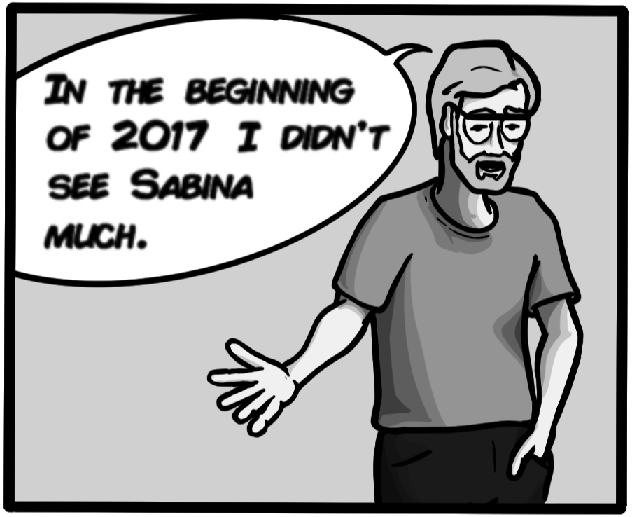 In the beginning of 2017 I didn't see Sabina much.