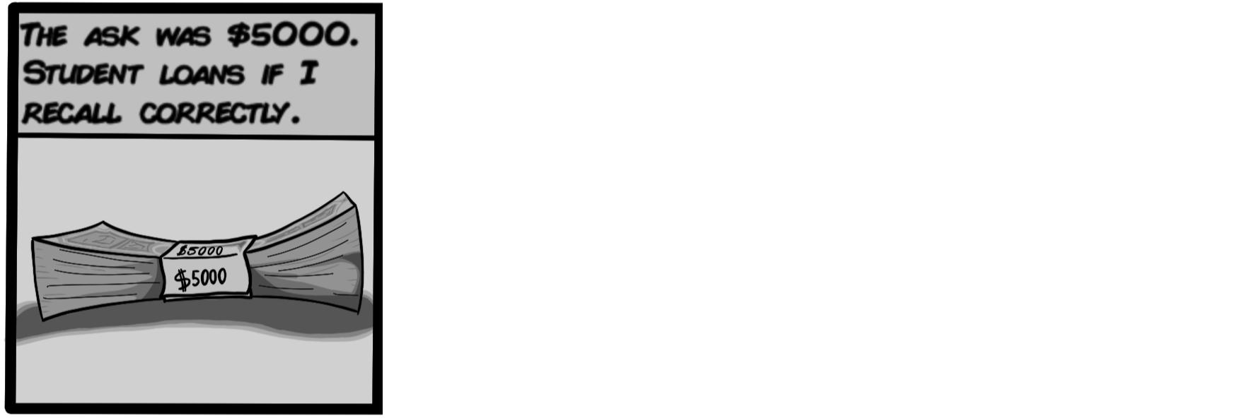 The ask was $5000. Student loans if I recall correctly.