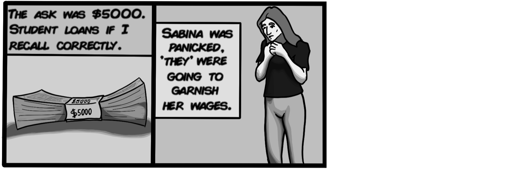 Sabina was panicked. 'They' were going to garnish her wages.