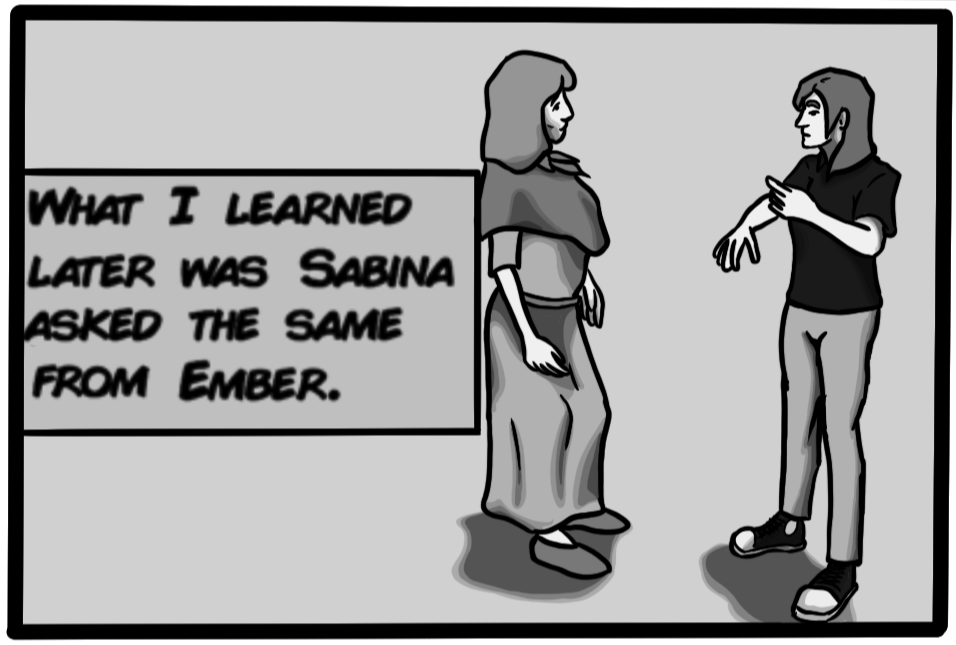 What I learned later was Sabina asked the same from Ember.