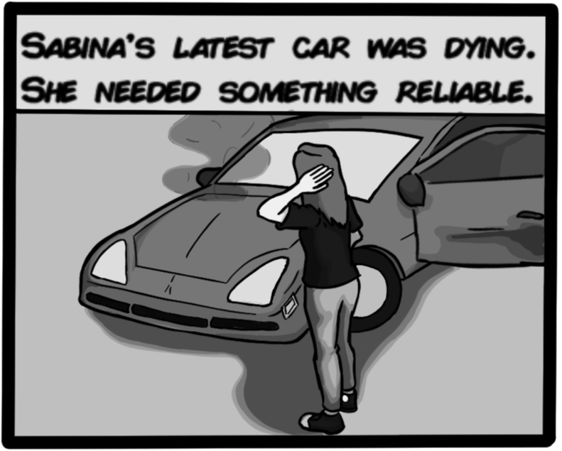 Sabina's latest car was dying. She needed something reliable.