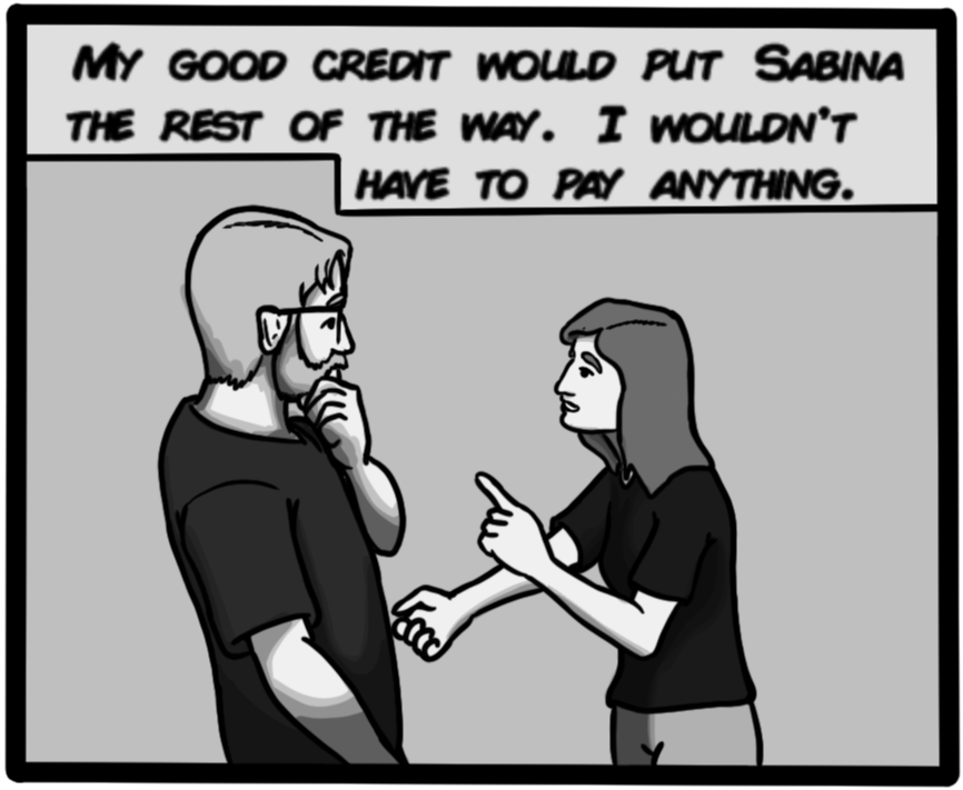 My good credit would put Sabina the rest of the way. I wouldn't have to pay anything.