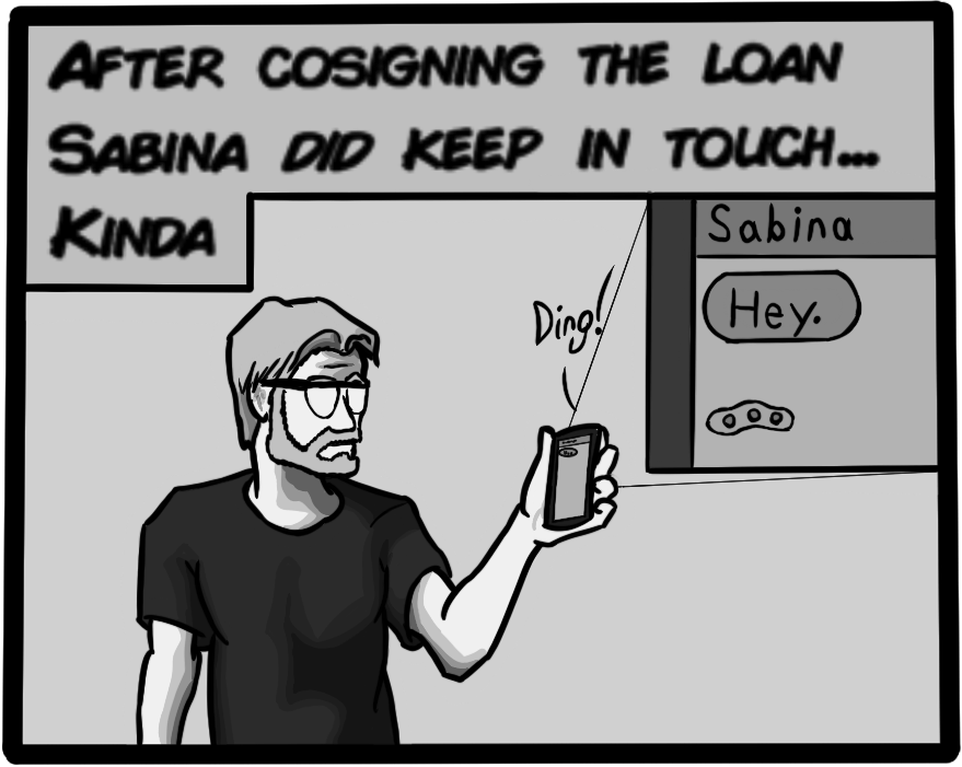 After cosigning the loan Sabina did keep in touch... kinda