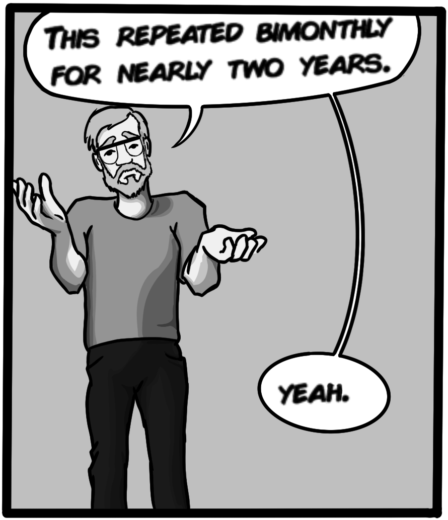 This repeated for nearly two years. Yeah.