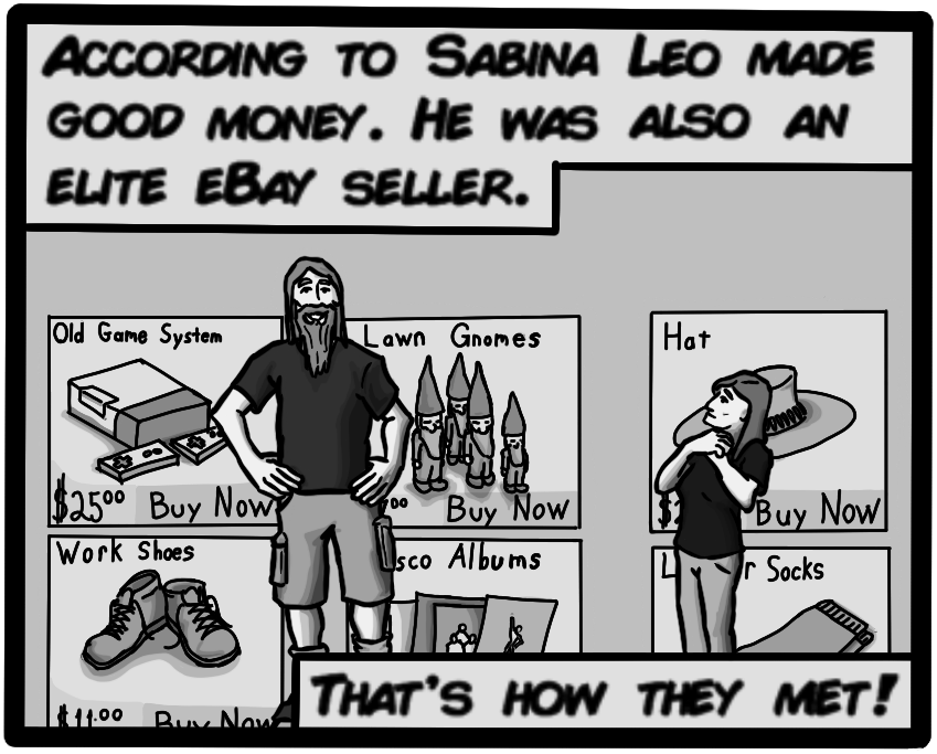According to Sabina Leo made good money. He was also an Elite eBay seller. That's how they met!