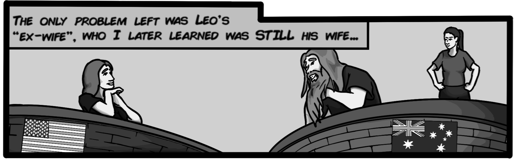 The only problem left was Leo's ex-wife, who I later learned was STILL his wife...