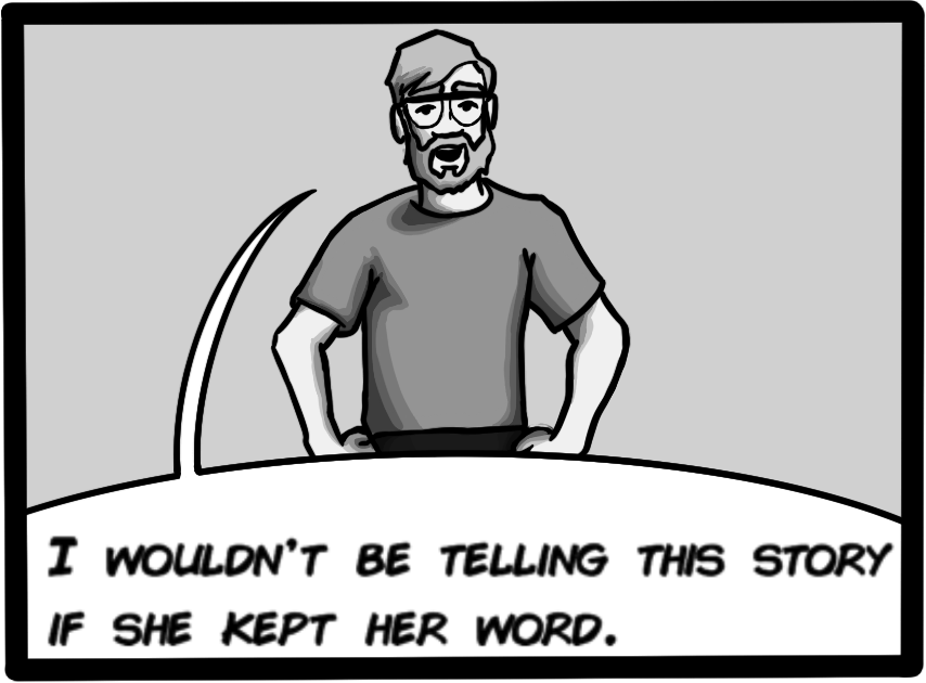 I wouldn't be telling this story if she kept her word.