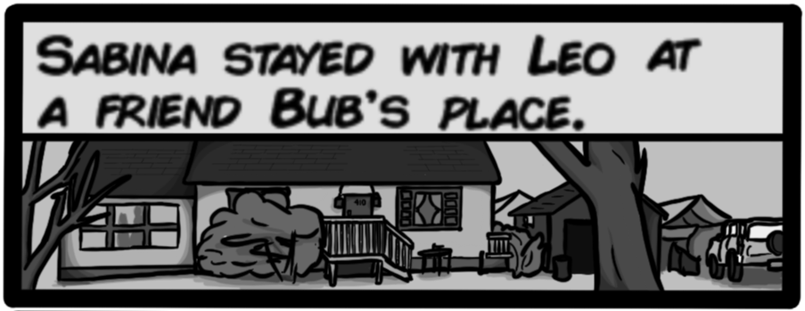 Sabina stayed with Leo at a friend Bub's place.