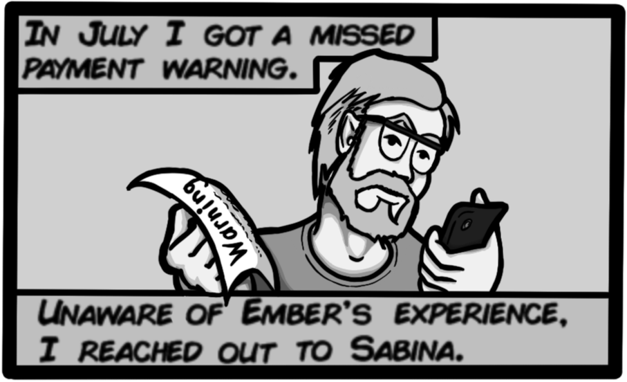 In July I got a missed payment warning. Unaware of Ember's experience, I reached out to Sabina.