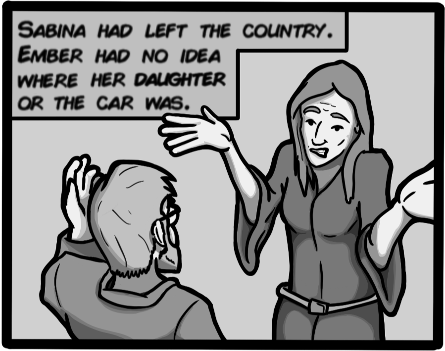 Sabina had left the country. Ember had no idea where her daughter or the car was.