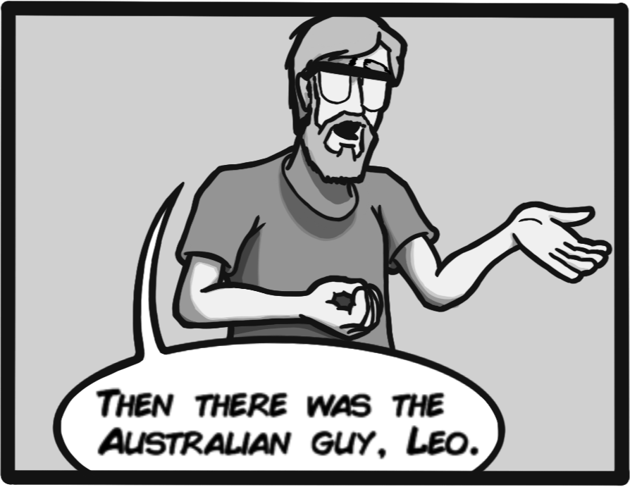 Then there was the Australian guy, Leo.
