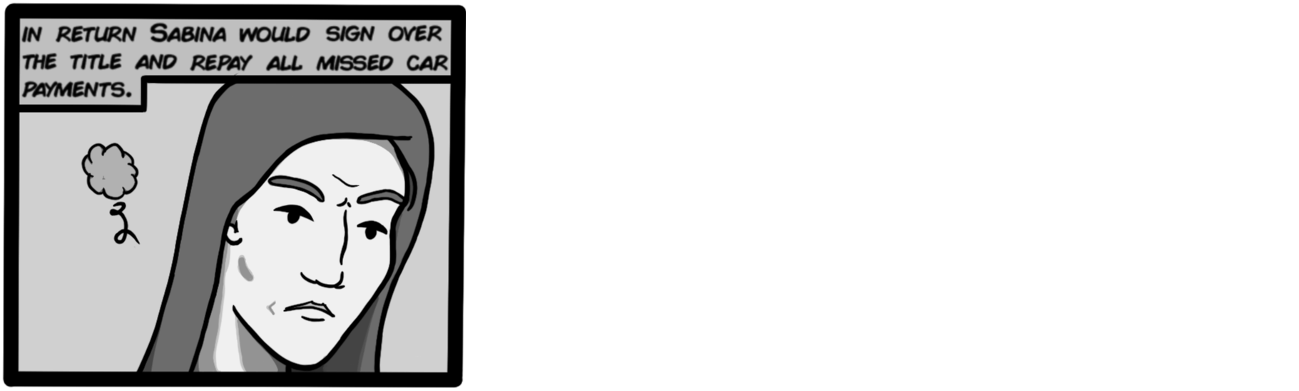 In return Sabina would sign over the title and repay all missed car payments.