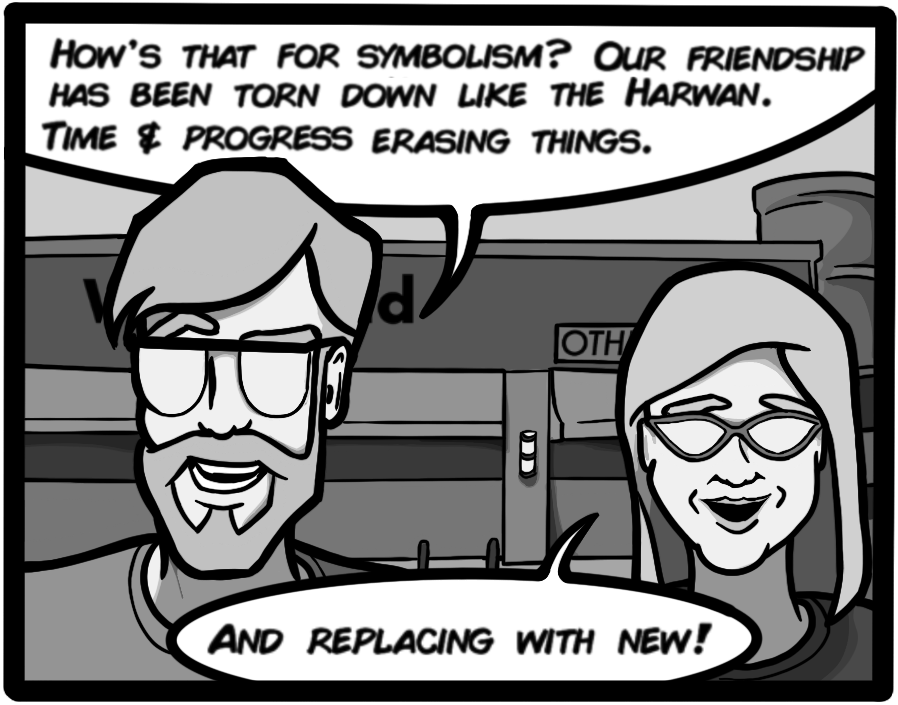 How's that for symbolism? Our friendship has been torn down like the Harwan. Time & progress erasing things. [Merri: And replacing with new!]