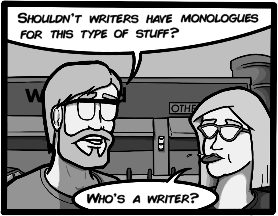 [John: Shouldn't writers have monologuesfor this type of stuff?][Merri: Who's a writer?]